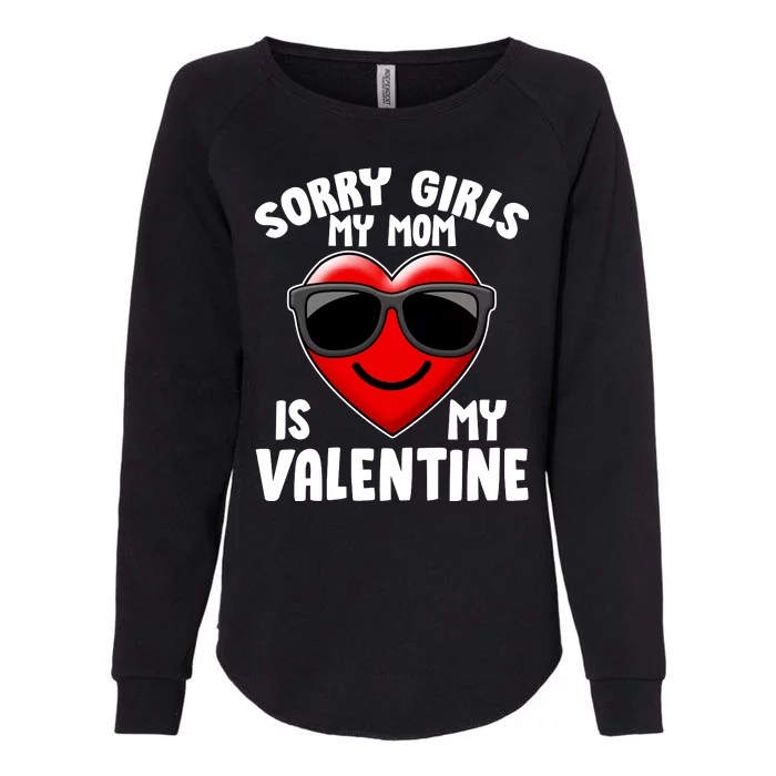 Funny Cute Sorry Girls My Mom is My Valentine Womens California Wash Sweatshirt