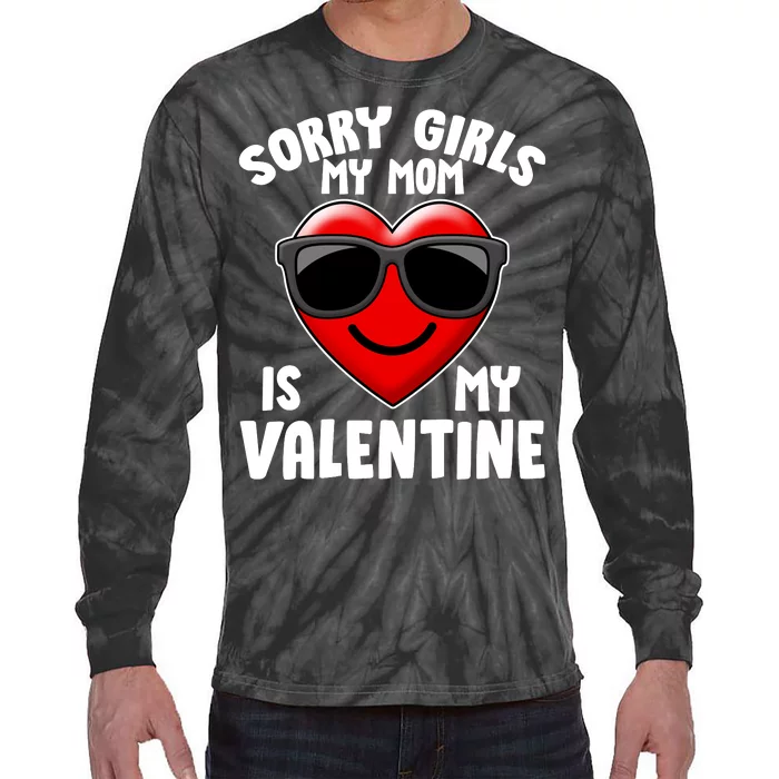 Funny Cute Sorry Girls My Mom is My Valentine Tie-Dye Long Sleeve Shirt