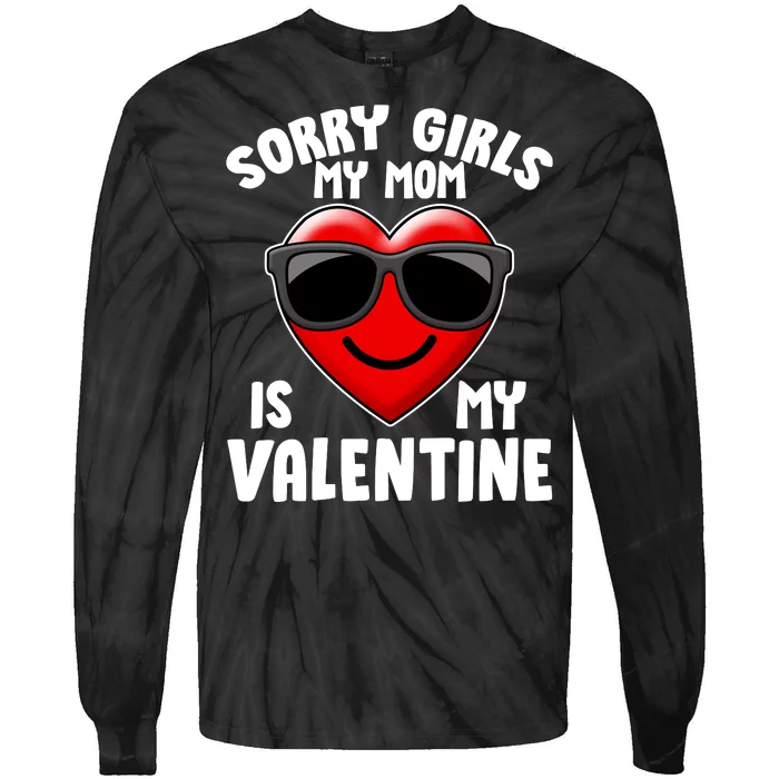 Funny Cute Sorry Girls My Mom is My Valentine Tie-Dye Long Sleeve Shirt