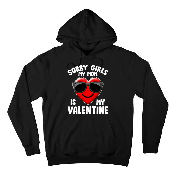 Funny Cute Sorry Girls My Mom is My Valentine Tall Hoodie