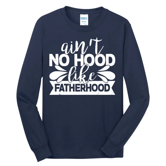 Funny Dad Ain't No Hood Like Fatherhood Tall Long Sleeve T-Shirt