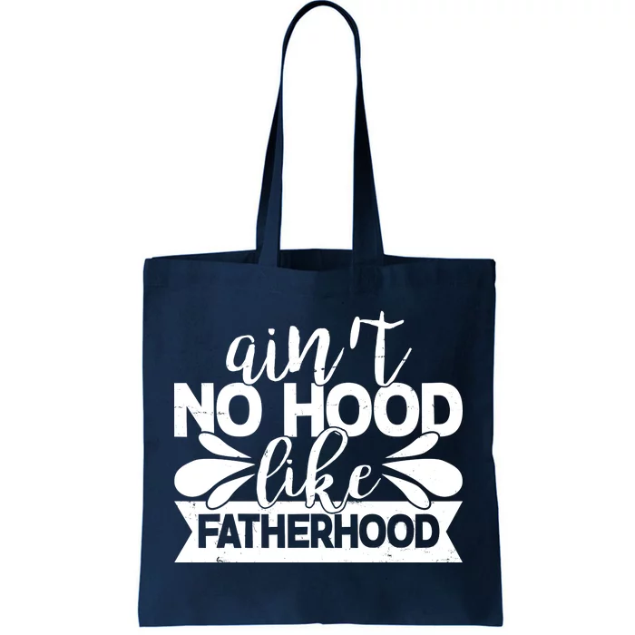 Funny Dad Ain't No Hood Like Fatherhood Tote Bag