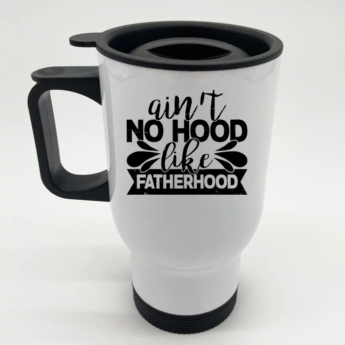 Funny Dad Ain't No Hood Like Fatherhood Front & Back Stainless Steel Travel Mug