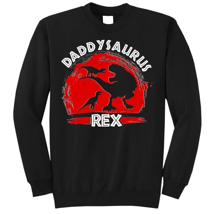 Funny Daddysaurus Rex Father's Day Tall Sweatshirt