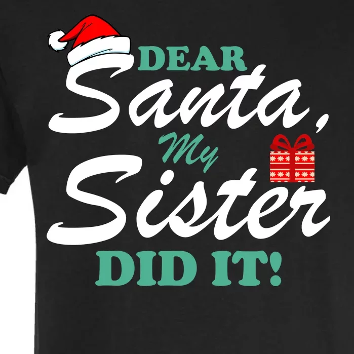 Funny Dear Santa My Sister Did It Garment-Dyed Heavyweight T-Shirt