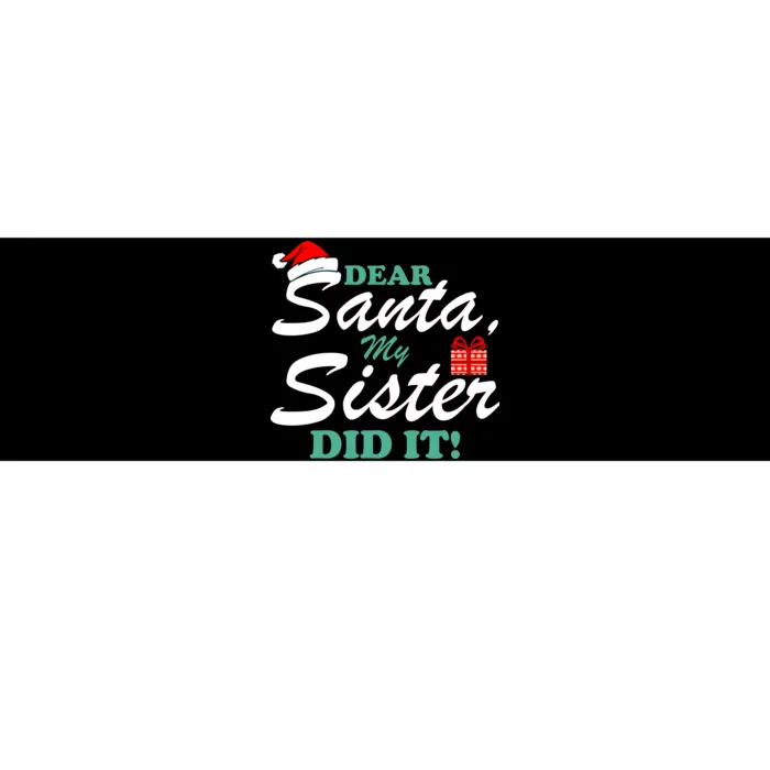 Funny Dear Santa My Sister Did It Bumper Sticker