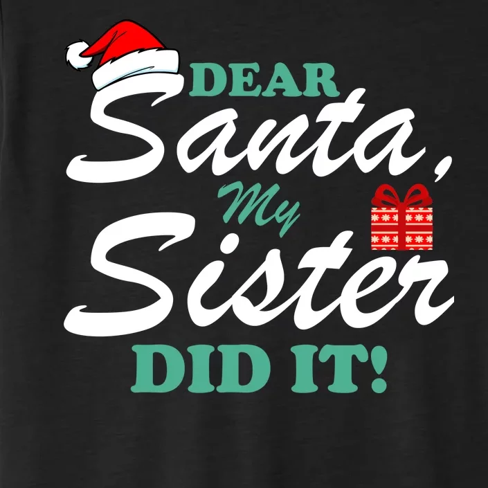 Funny Dear Santa My Sister Did It ChromaSoft Performance T-Shirt