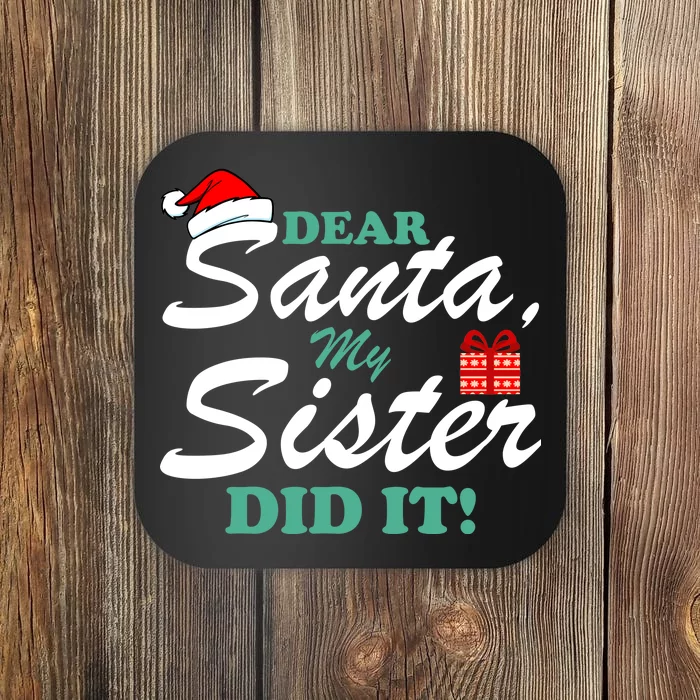 Funny Dear Santa My Sister Did It Coaster