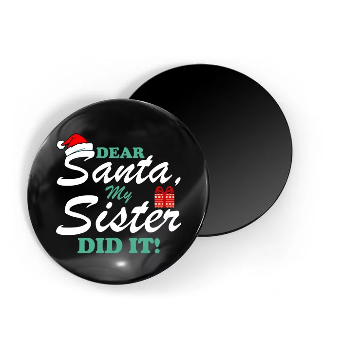 Funny Dear Santa My Sister Did It Magnet