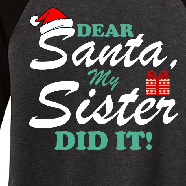 Funny Dear Santa My Sister Did It Women's Tri-Blend 3/4-Sleeve Raglan Shirt