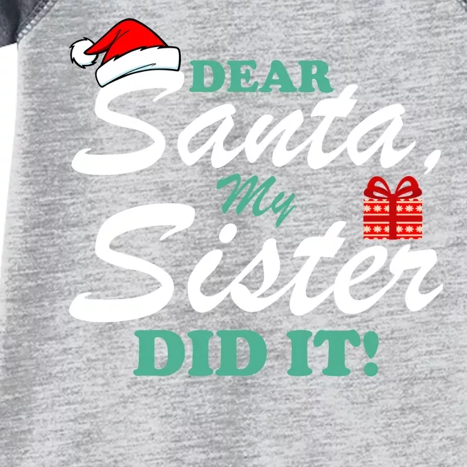 Funny Dear Santa My Sister Did It Infant Baby Jersey Bodysuit