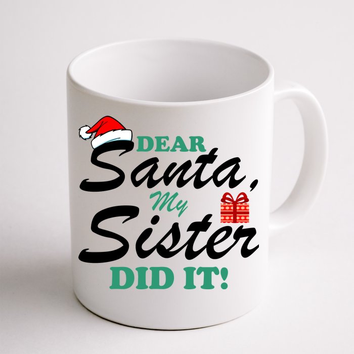 Funny Dear Santa My Sister Did It Front & Back Coffee Mug