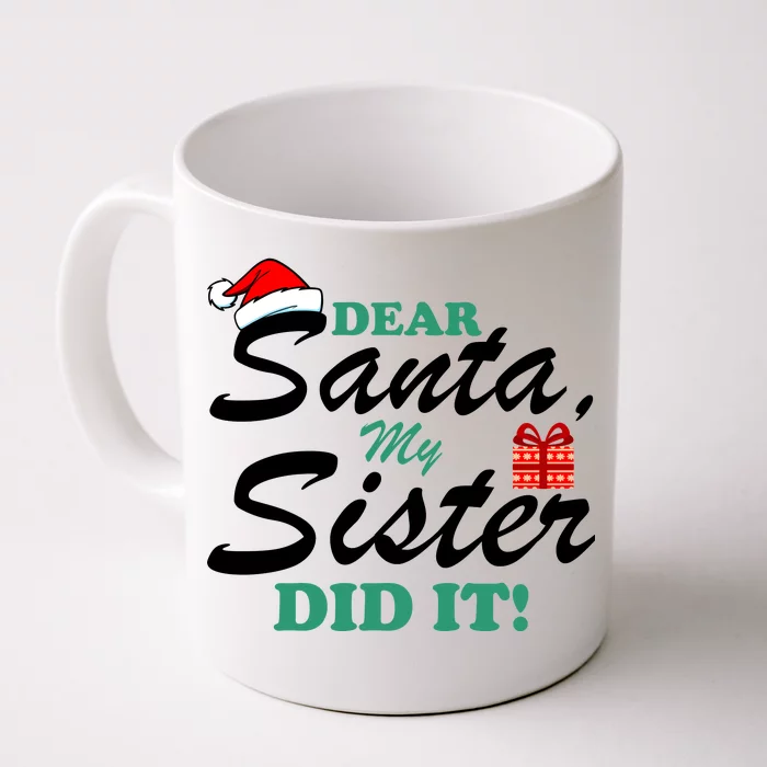 Funny Dear Santa My Sister Did It Front & Back Coffee Mug