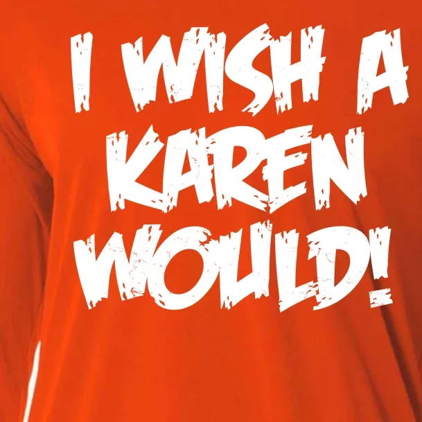 Funny Distressed I Wish A Karen Would Cooling Performance Long Sleeve Crew