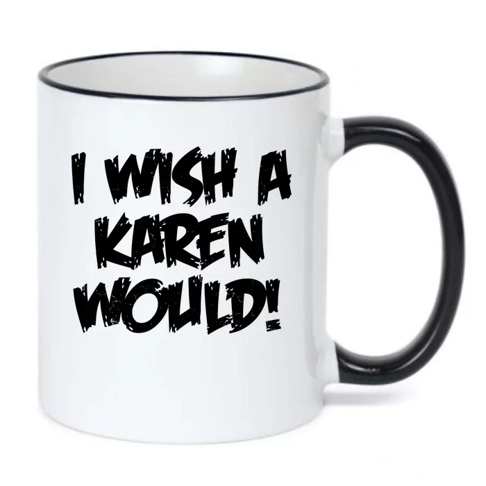 Funny Distressed I Wish A Karen Would Black Color Changing Mug