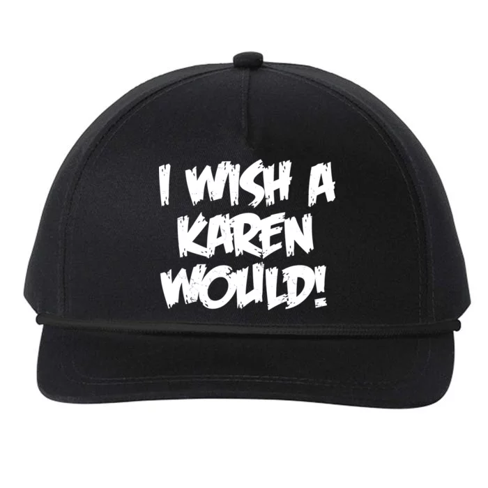 Funny Distressed I Wish A Karen Would Snapback Five-Panel Rope Hat