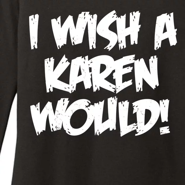 Funny Distressed I Wish A Karen Would Womens CVC Long Sleeve Shirt