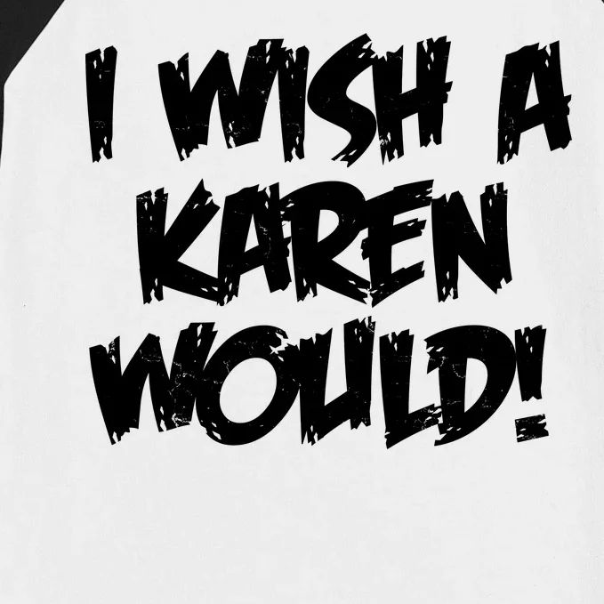 Funny Distressed I Wish A Karen Would Baseball Sleeve Shirt