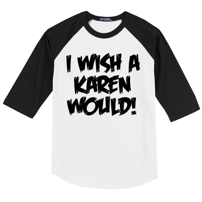 Funny Distressed I Wish A Karen Would Baseball Sleeve Shirt