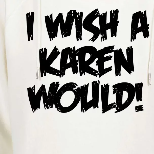 Funny Distressed I Wish A Karen Would Womens Funnel Neck Pullover Hood