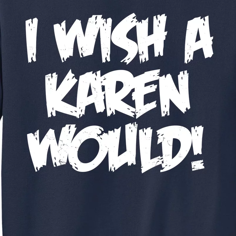 Funny Distressed I Wish A Karen Would Sweatshirt