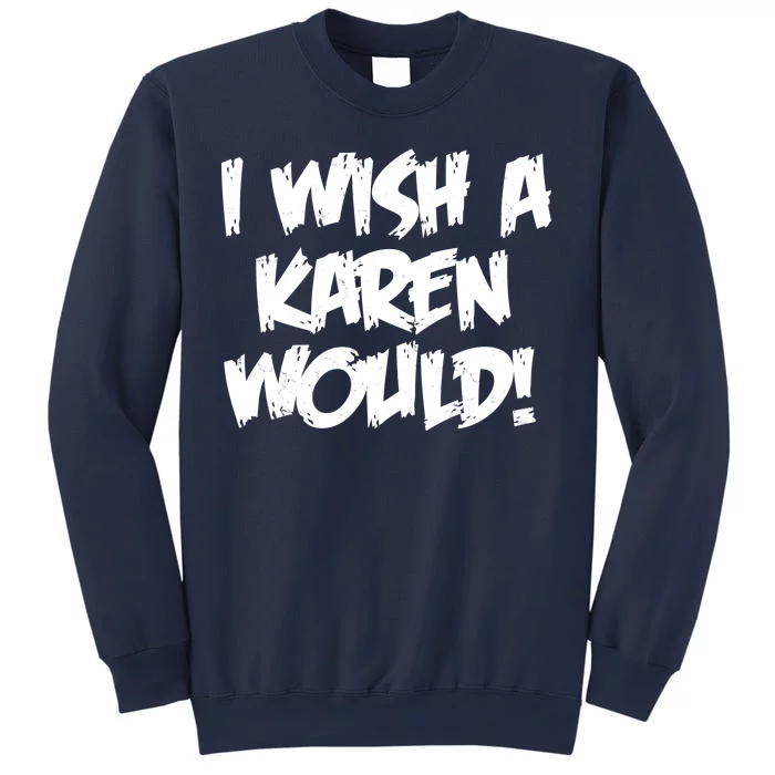 Funny Distressed I Wish A Karen Would Sweatshirt