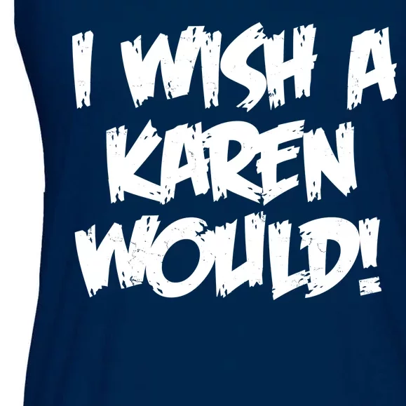 Funny Distressed I Wish A Karen Would Ladies Essential Flowy Tank