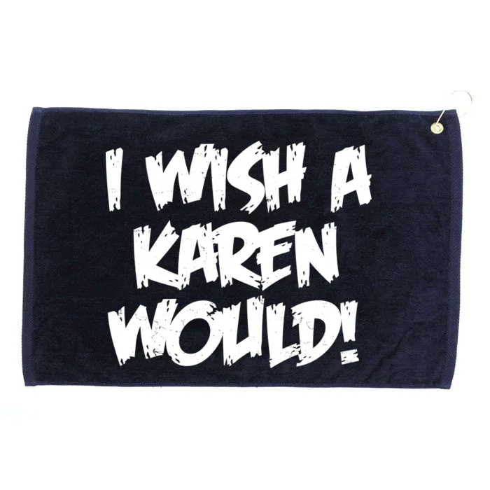 Funny Distressed I Wish A Karen Would Grommeted Golf Towel