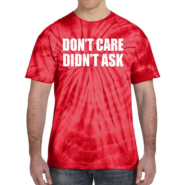 Funny Don't Care Didn't Ask Tie-Dye T-Shirt