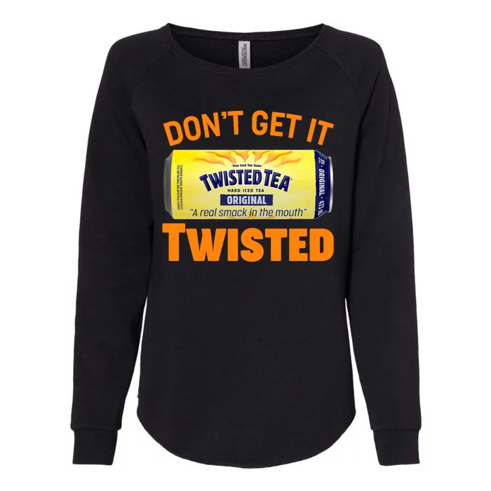 Funny Don't Get It Twisted Tea Meme Womens California Wash Sweatshirt