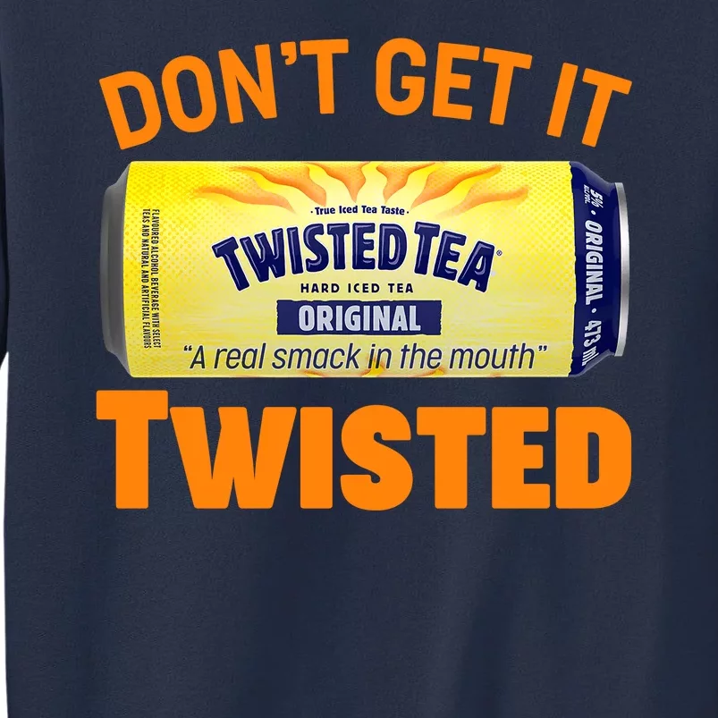 Funny Don't Get It Twisted Tea Meme Sweatshirt