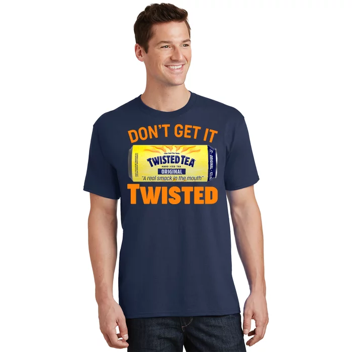 Funny Don't Get It Twisted Tea Meme T-Shirt