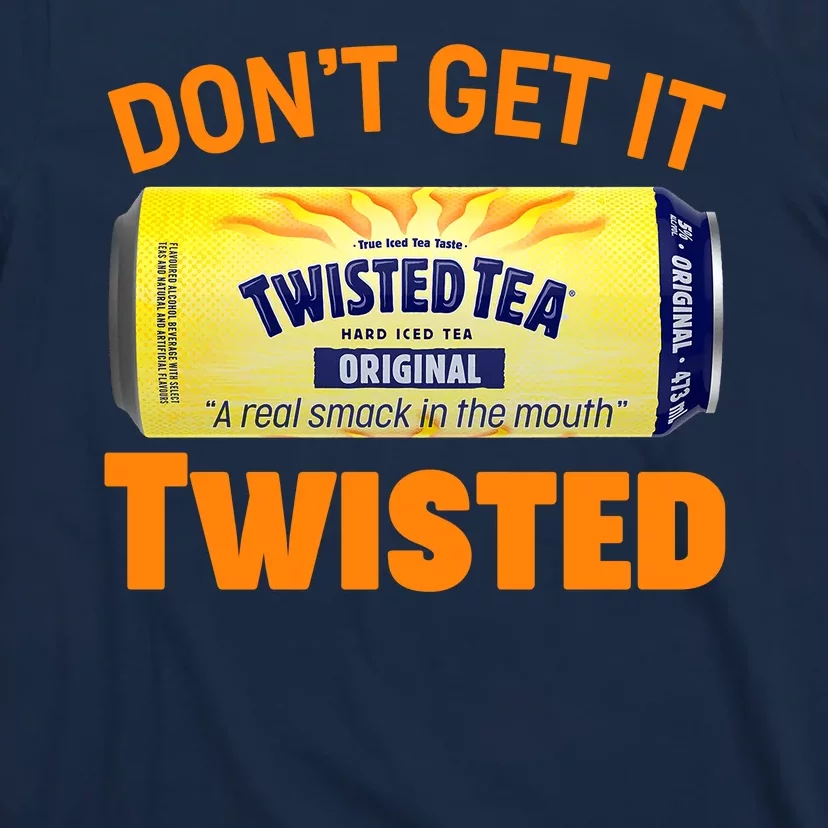 Funny Don't Get It Twisted Tea Meme T-Shirt