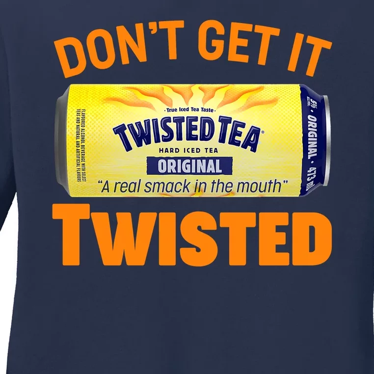 Funny Don't Get It Twisted Tea Meme Ladies Long Sleeve Shirt