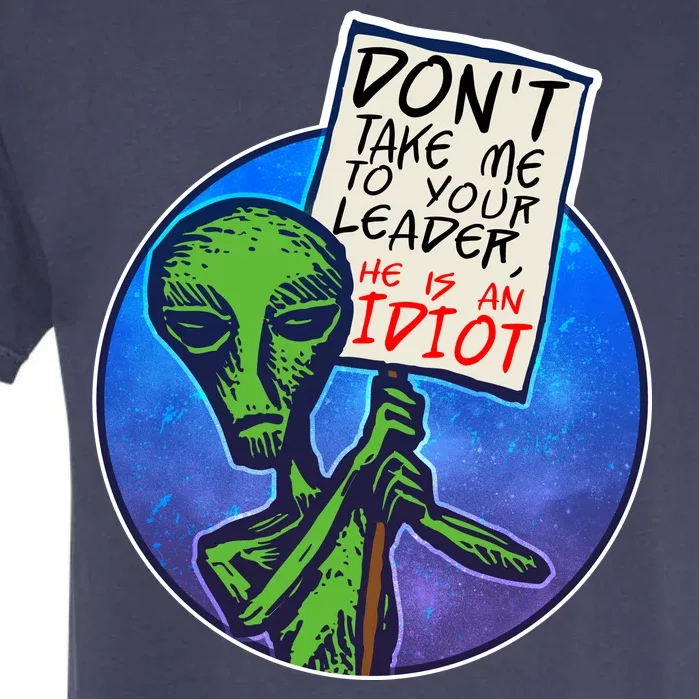 Funny Don't Take Me to Your Leader Alien Garment-Dyed Heavyweight T-Shirt