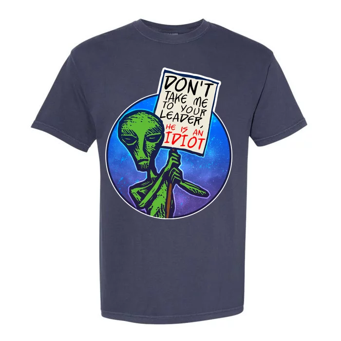 Funny Don't Take Me to Your Leader Alien Garment-Dyed Heavyweight T-Shirt