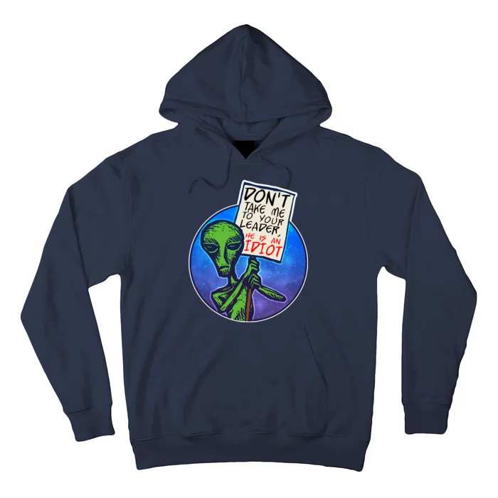 Funny Don't Take Me to Your Leader Alien Hoodie