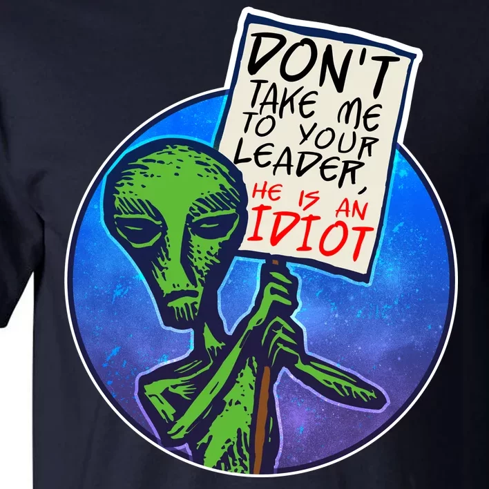 Funny Don't Take Me to Your Leader Alien Tall T-Shirt