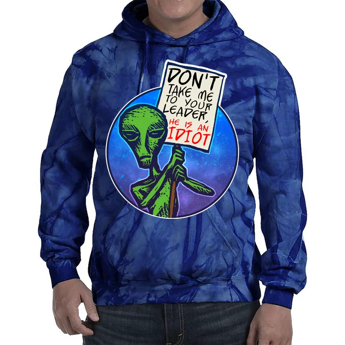 Funny Don't Take Me to Your Leader Alien Tie Dye Hoodie