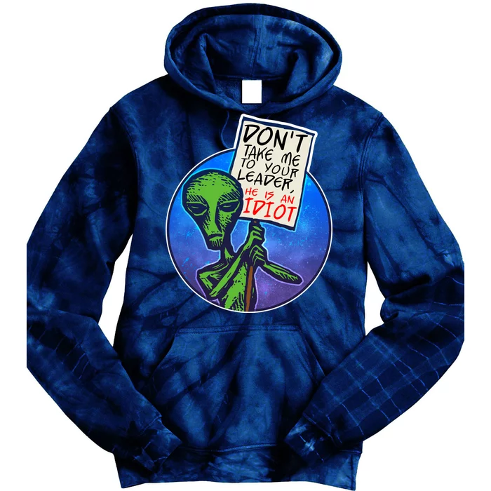 Funny Don't Take Me to Your Leader Alien Tie Dye Hoodie