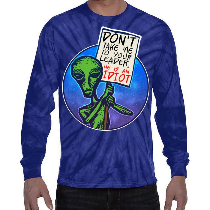 Funny Don't Take Me to Your Leader Alien Tie-Dye Long Sleeve Shirt