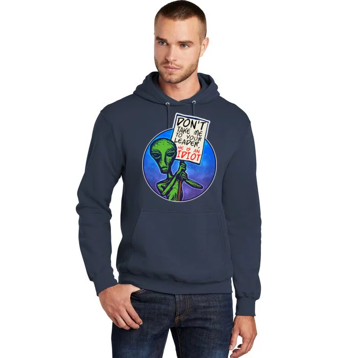 Funny Don't Take Me to Your Leader Alien Tall Hoodie