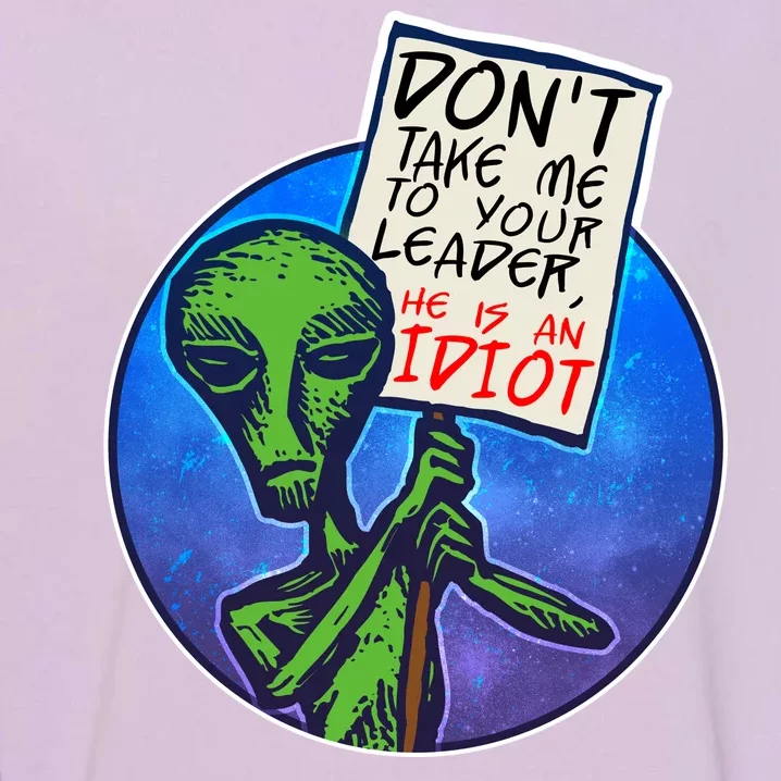 Funny Don't Take Me to Your Leader Alien Garment-Dyed Sweatshirt