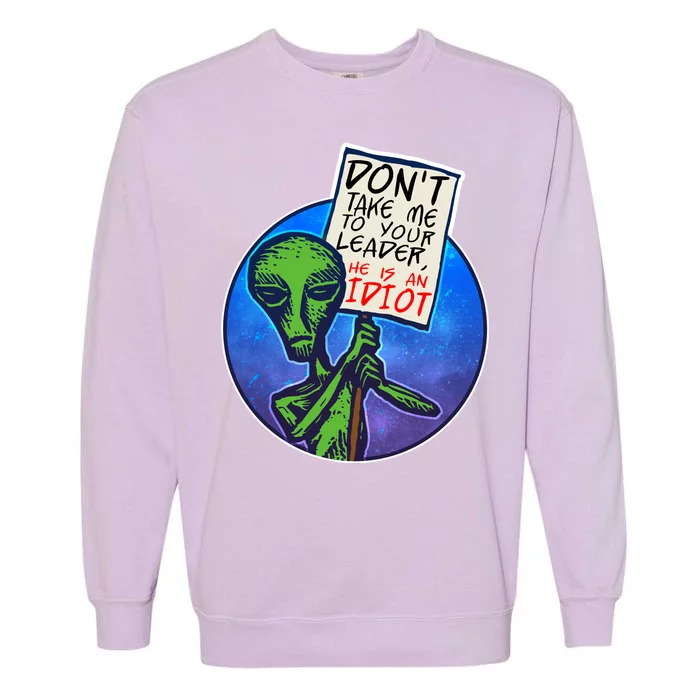 Funny Don't Take Me to Your Leader Alien Garment-Dyed Sweatshirt