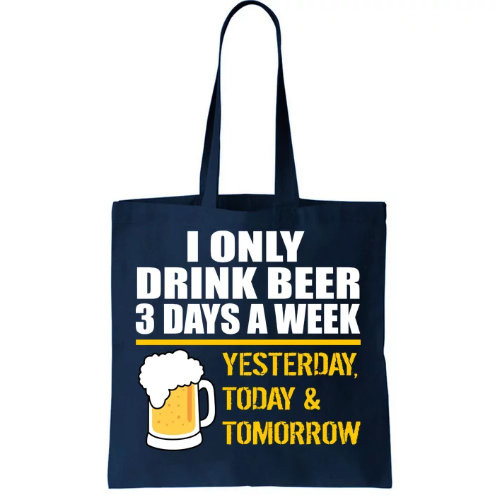 Funny Drink Beer 3 Days a Week Tote Bag