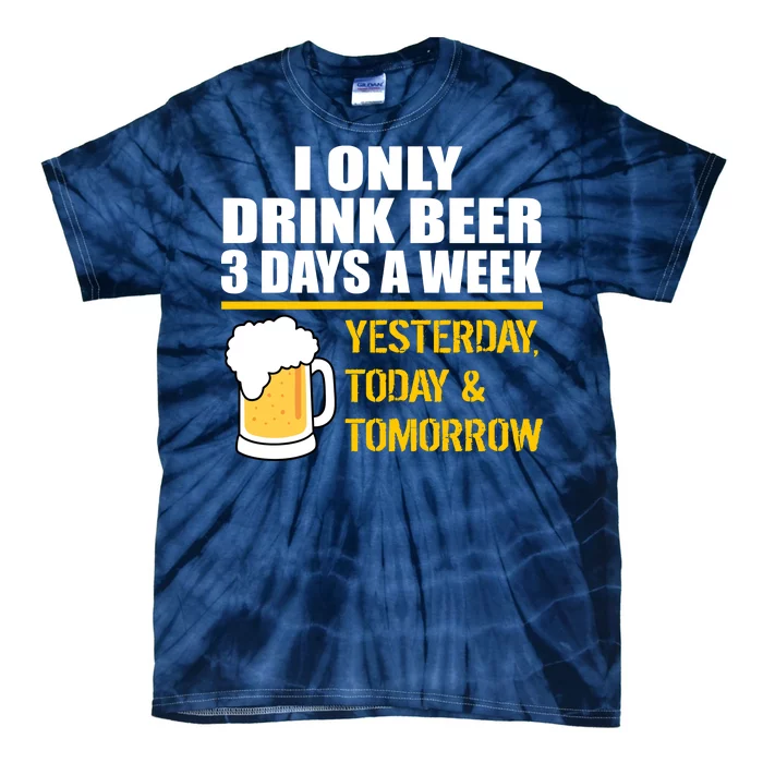 Funny Drink Beer 3 Days a Week Tie-Dye T-Shirt