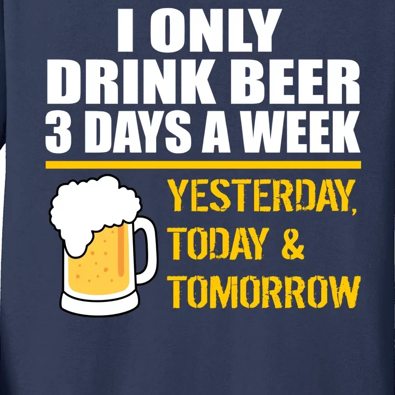 Funny Drink Beer 3 Days a Week Kids Long Sleeve Shirt