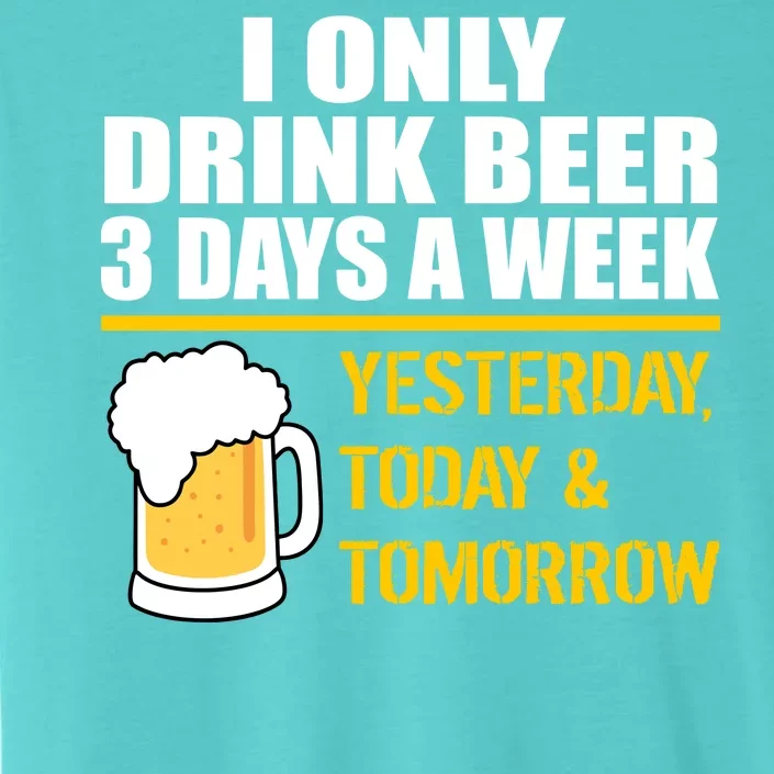 Funny Drink Beer 3 Days a Week ChromaSoft Performance T-Shirt