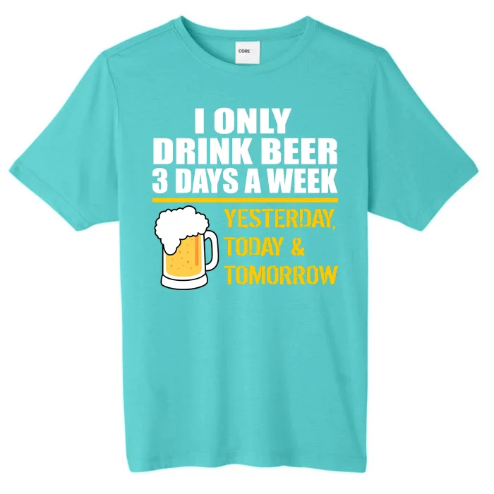 Funny Drink Beer 3 Days a Week ChromaSoft Performance T-Shirt