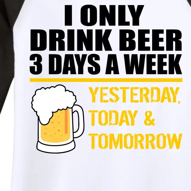 Funny Drink Beer 3 Days a Week Women's Tri-Blend 3/4-Sleeve Raglan Shirt